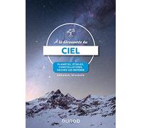 A la découverte du ciel: Planètes, étoiles, constellations, sachez les repérer