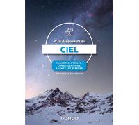 A la découverte du ciel Planètes, étoiles, constellations, sachez les repérer - Emmanuel Beaudoin - Dunod - broché - Guide