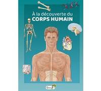À la découverte du corps humain Alejo Rodriguez-Vida (Auteur), Gustavo Regalado (Illustration)
