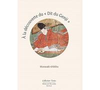 A La Découverte Du "Dit Du Genji" De Murasaki-Shikibu - Guide De Lecture