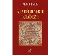 À la découverte du jainisme Une tradition indienne - Nalini Balbir - Cerf - broché - Essai