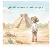 À la découverte du Mexique Un voyage passionnant pensé pour les enfants de 6 à 12 ans, à travers déserts, jungles et villages colorés, à la rencontre ... chaque étape réserve une nouvelle surprise.