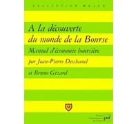 A La Decouverte Du Monde De La Bourse. Manuel D'Economie Boursiere