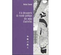 A la découverte du monde poétique des waka d'autrefois: le Japon à travers sa poésie