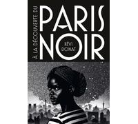 À la découverte du Paris noir: Balade au coeur de l'histoire noire de la Ville lumière