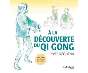 A la découverte du Qi Gong + qr code - Yves Réquéna - Tredaniel La Maisnie - broché - Guide