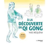 A la découverte du Qi Gong Yves Réquéna (Auteur)