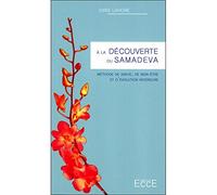 A la découverte du Samadeva - Méthode de santé, de bien-être et d’évolution intérieure