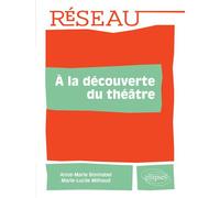À la découverte du théâtre - Anne-Marie Bonnabel - Ellipses - broché - Livre