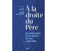 À la droite du Père Les catholiques et les droites de 1945 à nos jours - Collectif - Seuil - broché - Essai