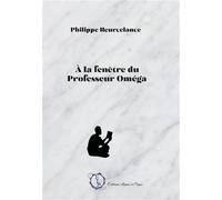 A la fenêtre du professeur Oméga - Philippe Heurcelance - Encre Rouge - broché - Essai