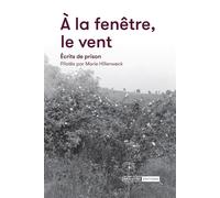 A la fenetre, le vent Écrits de prison - Marie Hillenweck - Mediapop - broché - Témoignage