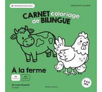À la ferme: Mon cahier de coloriage et imagier bilingue français-anglais - Apprendre l'anglais en coloriant dès 2 ans - 30 mots illustrés et prononciation audio offerte - Livre à colorier