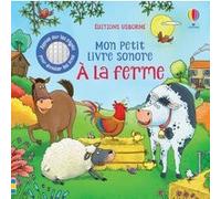 A la ferme - Mon petit livre sonore Jessica Greenwell (Auteur), Lee Wildish (Illustration), Matt Durber (Conception couverture ou illustration), Deborah Cixous (Traduction)
