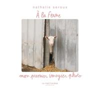 À la ferme: Mon premier imagier photo