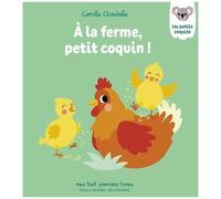 Camille Chincholle – À la ferme, petit coquin ! – Album éveil dès la naissance – Cartonné