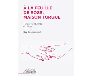 À la feuille de rose, maison turque: Pièce de théâtre érotique
