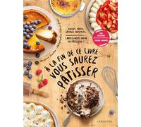 Marjorie Jourdan – A la fin de ce livre vous saurez pâtisser – Biscuits, Tartes, Gâteaux – Cartonné