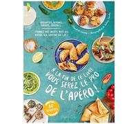 A La Fin De Ce Livre Vous Serez Le Pro De L'apéro ! - Brochettes, Verrines, Crackers, Cocktails - Etonnez Vos Invités Avec Des Apéros Qui Sortent Du Lot !