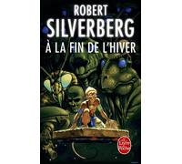 A la fin de l'hiver - Robert Silverberg - Lgf - Poche - Livre