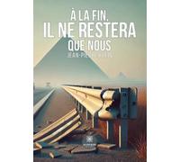 À la fin, il ne restera que nous