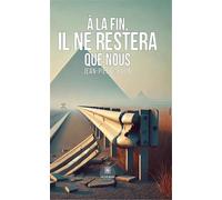 À la fin, il ne restera que nous - Jean-Pierre Klein - Le Lys Bleu - broché - Roman