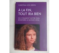 A La Fin, Tout Ira Bien Ou Comment Notre Éveil Engendre Le Monde Idéal