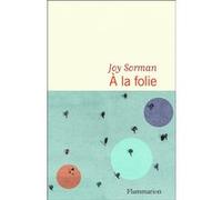 À la folie Joy Sorman (Auteur)