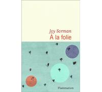 À la folie Joy Sorman (Auteur)
