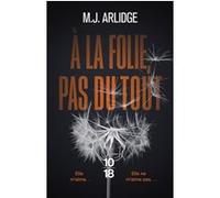 A la folie, pas du tout Matthew J. Arlidge (Auteur), Séverine Quelet (Traduction)