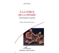A la force de la pensée Autobiographie irrégulière - Janos Kornaï - L'harmattan - broché - Essai