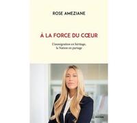A la force du coeur: L'immigration en héritage, la Nation en partage
