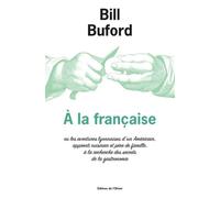 À la française - Bill Buford - De L'olivier Eds - broché - Roman