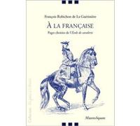 A la française : Pages choisies de l'Ecole de cavalerie La Gueriniere (Auteur)