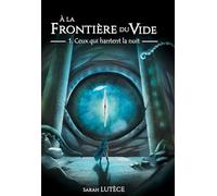 A la frontière du vide - Tome 1 : Ceux qui hantent la nuit
