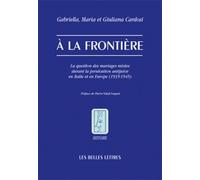 A La Frontière - La Question Des "Mariages Mixtes" Durant La Persécution Antijuive En Italie Et En Europe (1935-1945)