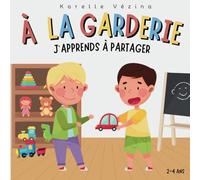 À la garderie, j'apprends à partager: Livre pour enfant en français, 2-4 ans, sur le partage à la garderie.