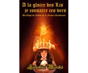À la gloire des Lis je consacre ces vers: Un Éloge du Clovis ou la France Chrestienne de Jean Desmarets de Saint-Sorlin