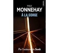 Max Monnehay – A la gorge – Roman – Points – Poche
