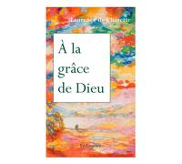 Laurence de Charette – A la grâce de Dieu – Essai – Broché