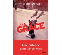 A la grâce: Une enfance dans les corons
