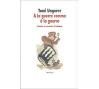 A La Guerre Comme A La Guerre. Dessins Et Souvenirs D'Enfance