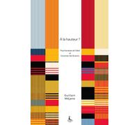À la hauteur ?: Psychanalyse de l’idéal et traversée des illusions