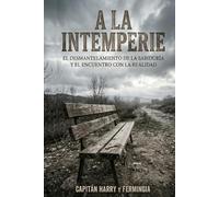 A LA INTEMPERIE: Un descenso hacia la desnudez existencial.