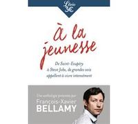 À la jeunesse Collectif (Auteur), François-Xavier Bellamy (Préface)