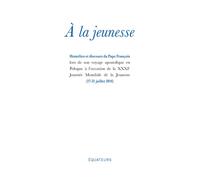 A la jeunesse - Pape François - Des Equateurs Eds - broché - Essai