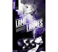 A la lame aiguisée de tes larmes