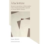 A La Lettre - Représentation Et Littéralité Chez Emmanuel Hocquard Et Jean-Marie Gleize