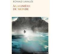 À la lisière du monde Ronald Lavallée (Auteur)