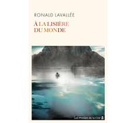 À la lisière du monde - Ronald Lavallée - Presses De La Cite - broché - Roman